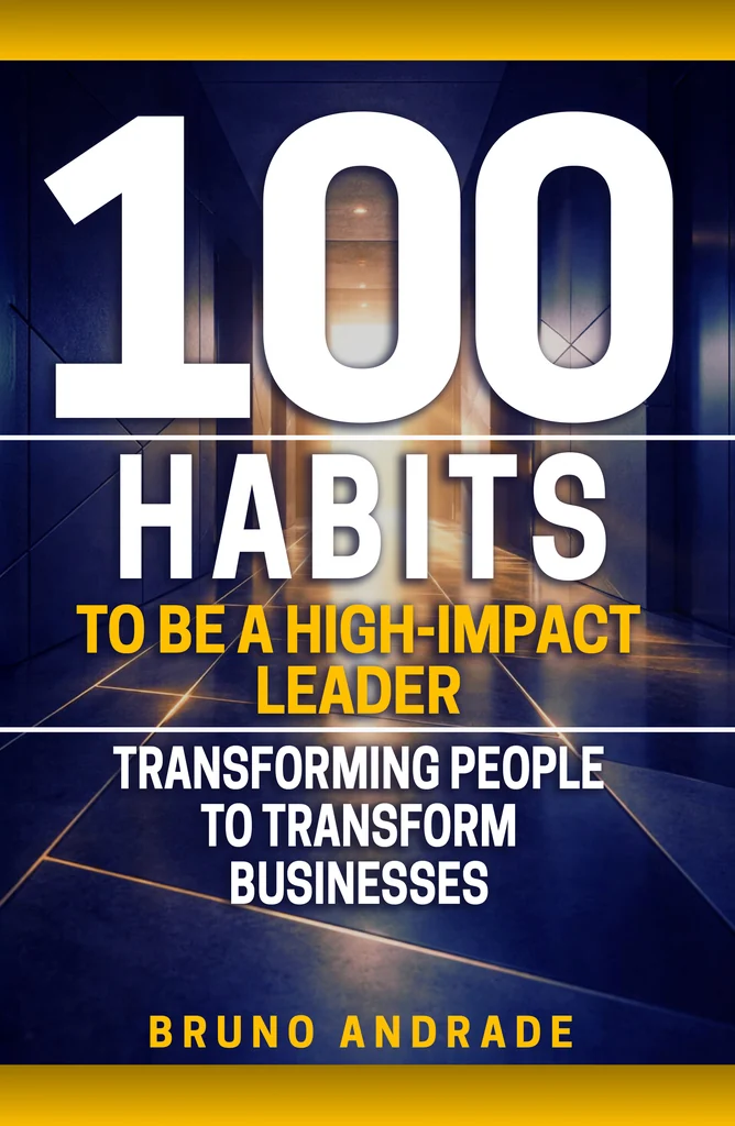 100 Habits to Be a High-Impact Leader — Bruno Andrade
