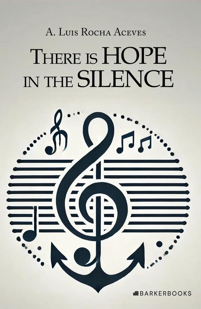 There Is Hope in the Silence — A. Luis Rocha Aceves